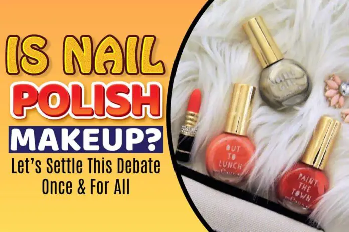 Is Nail Polish Makeup