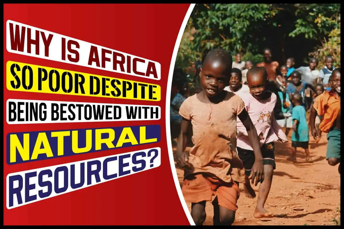 Why Is Africa So Poor despite Being Bestowed with Natural Resources