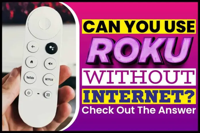 Can You Use Roku Without Internet