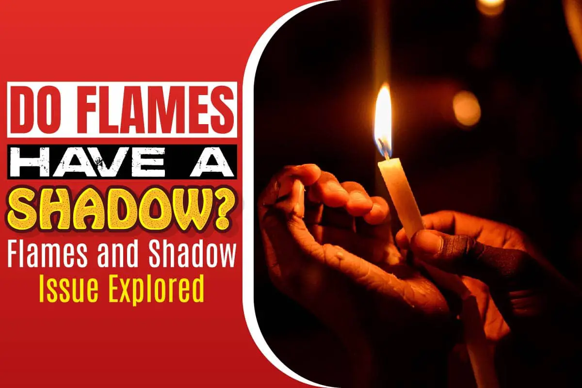Do Flames Have a Shadow