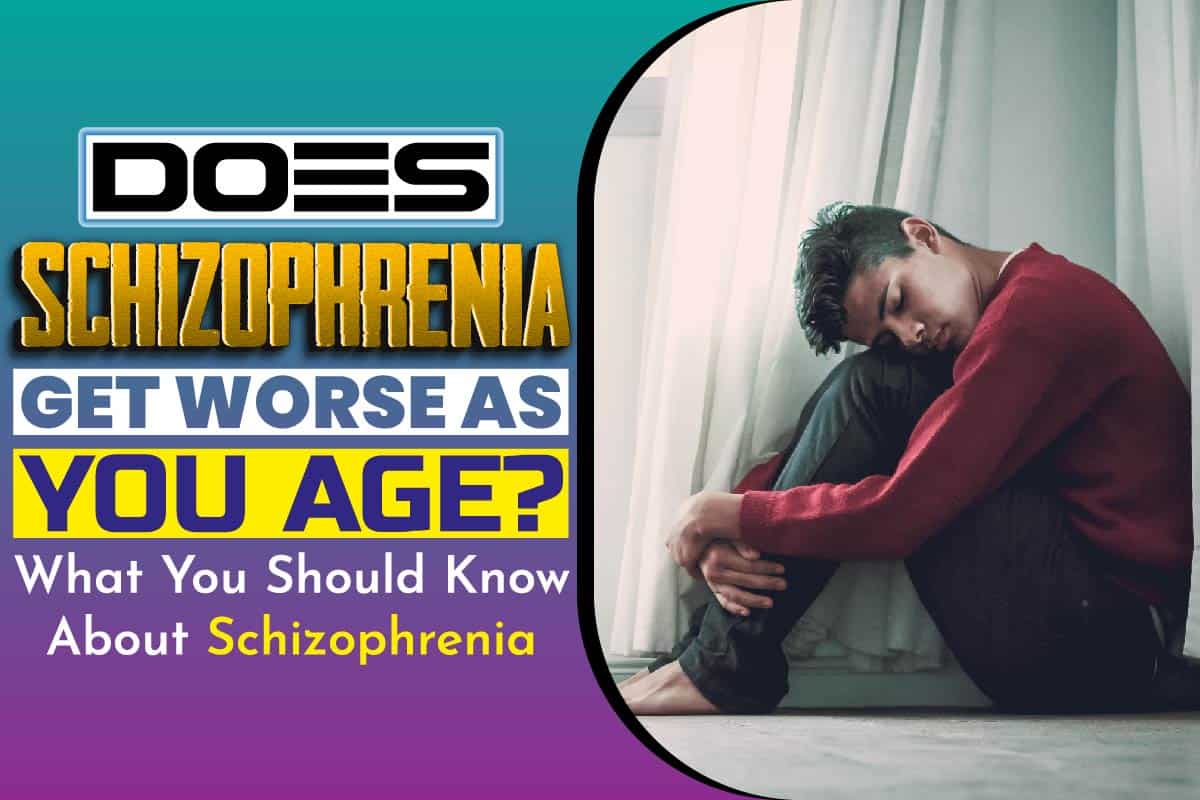 Does Schizophrenia Get Worse as You Age