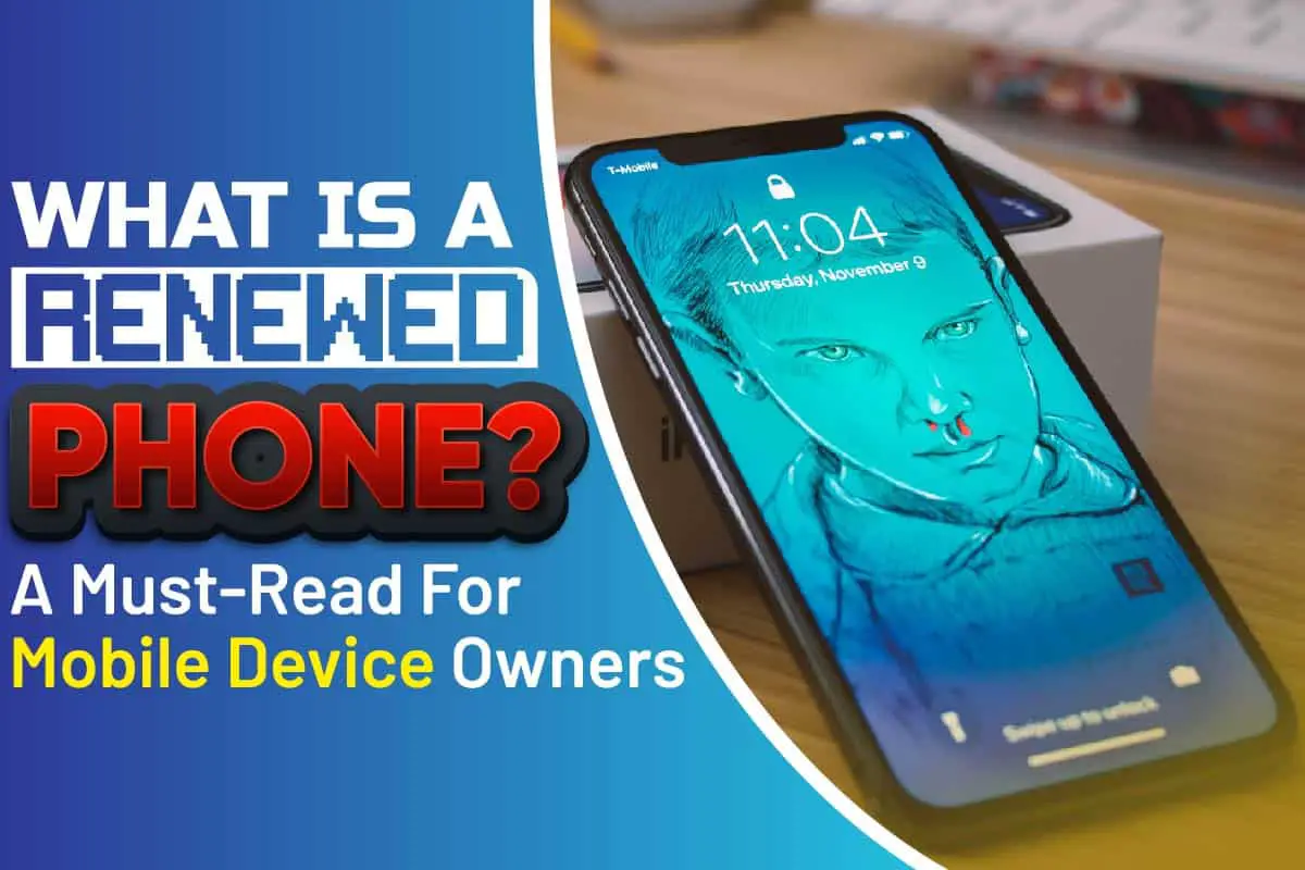 What Is A Renewed PhoneWhat Is A Renewed Phone