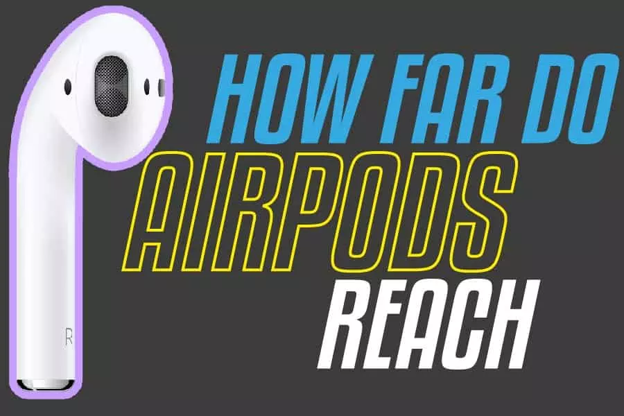 How Far Do Airpods Reach