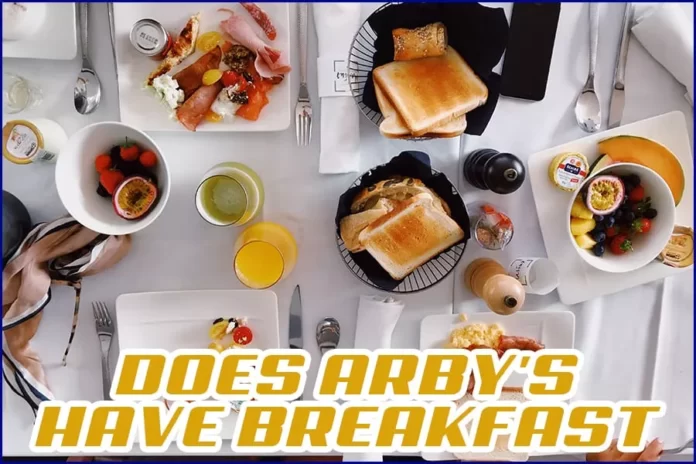 Does Arby’s Have Breakfast