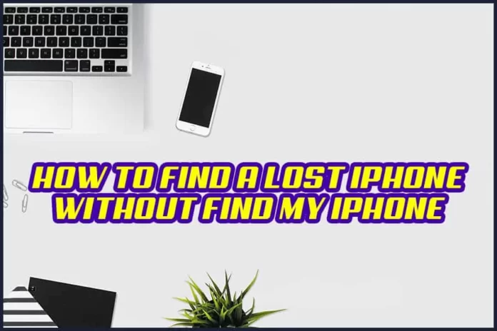 How To Find A Lost iPhone Without Find My iPhone