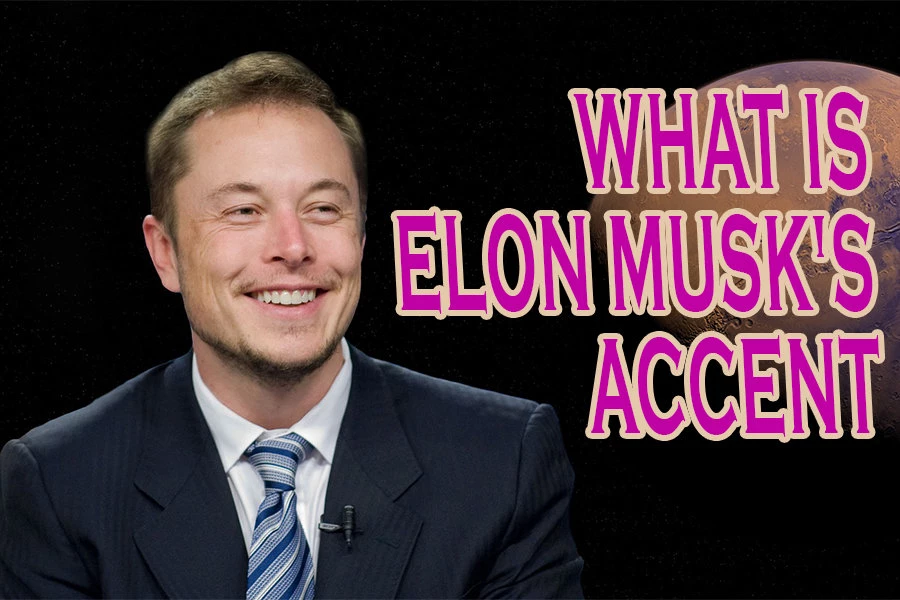 What Is Elon Musk’s Accent