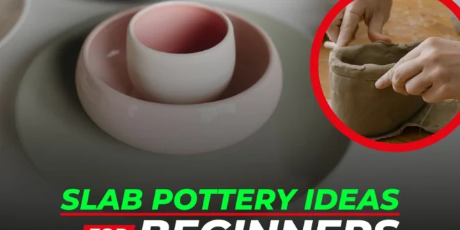 Slab Pottery Ideas For Beginners