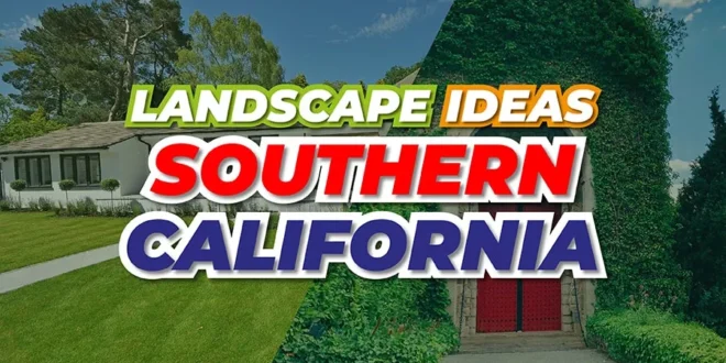 Landscape Ideas Southern California.